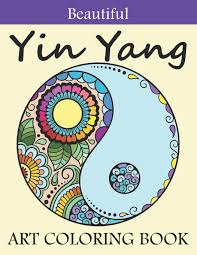 You can use our amazing online tool to color and edit the following yin yang coloring pages. Beautiful Yin Yang Art Coloring Book An Awesome Yin And Yang Coloring Book To Bring You Back To Calm Mindfulness Perfect Balance Yin And Yang Coloring Book For Adults Relaxation Printhub