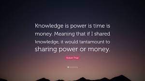And that includes giving you your freight quotes! Robert Thier Quote Knowledge Is Power Is Time Is Money Meaning That If I Shared Knowledge