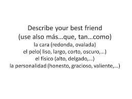 There are two ways to ask age in spanish. Greet Your Friend Greet Your Spanish Teacher Introduce Yourself Say A Few Things About Yourself Your Name Where Are You From Your Age One Thing Ppt Download