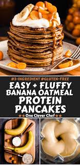 Banana Oatmeal Protein Pancakes 3 Ingredients Gluten Free One Clever Chef Recipe Banana Oatmeal Food Processor Recipes Protein Pancakes