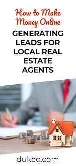 Maybe you would like to learn more about one of these? How To Make Money Online Generating Leads For Local Real Estate Agents Dukeo