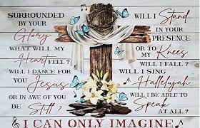 Explore 13 meanings and explanations or write yours. I Can Only Imagine Lyric Poster