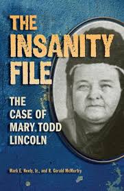 The insanity file : : the case of Mary Todd Lincoln /