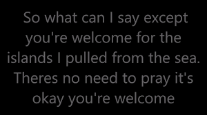 ram: you're welcome in my lap, welcome on my knee. You Re Welcome Moana Lyrics Dwayne Johnson Ms352107 By Ms352107