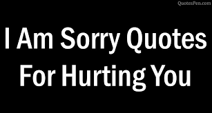 I'm lifting you up in my prayers. Best 60 I Am Sorry Quotes For Hurting You Apology Quotes Images