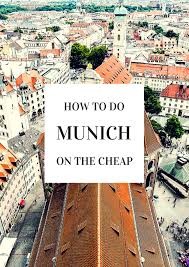 How To Do Munich On The Cheap Europe Travel Trip Germany Travel