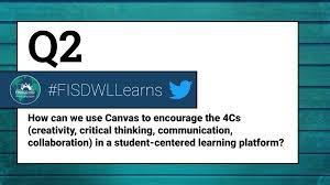 Maybe you would like to learn more about one of these? Fisd World Languages On Twitter Q2 How Can We Use Canvas To Encourage The 4cs Creativity Critical Thinking Communication Collaboration In A Student Centered Learning Platform Fisdwllearns Always Include The Hashtag In Your