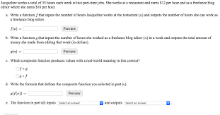 It need not coincide with the calendar week, but may begin on any day and at any hour of the day. Jacqueline Works A Total Of 35 Hours Each Week At Two Chegg Com