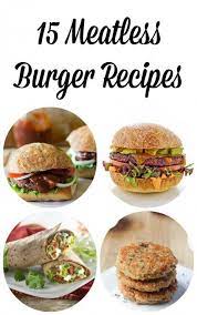 Vegetarians And Non Vegetarians Alike Can All Enjoy These 15 Meatless Burger Recipes That Will Gua Meatless Burgers Vegetarian Recipes Vegetarian Vegan Recipes