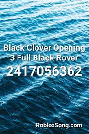 black clover opening 3 full black rover roblox id roblox music codes songs roblox remix