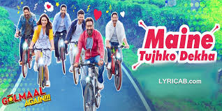 Maine Tujhko Dekha Lyrics Golmaal Again Neeraj Sukriti My fm ka jalwa celebrating with gurdas maan saab. maine tujhko dekha lyrics golmaal