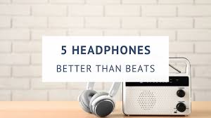 The beats by dre headphones are a gre a t example of a when beats by dre headphones hit the market, they mounted a huge campaign that starred none other than dr. 5 Headphones Better Than Beats By Dre Ten Dollar Treats