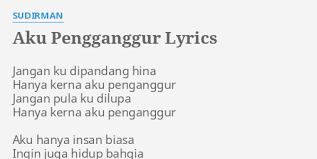 Download mp3 hanya insan biasa gratis, ada 20 daftar lagu hanya insan biasa yang bisa anda download. Aku Pengganggur Lyrics By Sudirman Jangan Ku Dipandang Hina