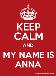 Calm keep thanksgiving gobble quotes funny printables almost happy thankful christmas carry oh november quote gratitude keeping tree fall craftily. Keep Calm And My Name Is Anna Keep Calm And Posters Generator Maker For Free Keepcalmandposters Com Names Anna Name Anna