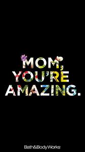 Mom You Re Amazing Wallpaper Words Wallpaper You Re Awesome Cute Wallpaper For Phone