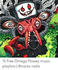 Su flowey simulator 2 by tygtygtyog. 15 Free Omega Flowey Music Playlists 8tracks Radio Music Meme On Me Me