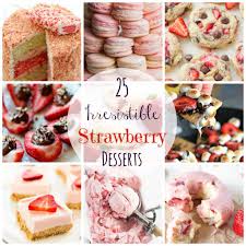 25 Irresistible Strawberry Desserts I Dig Pinterest Strawberry Desserts Favorite Dessert Recipes Dessert Recipes