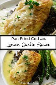 Pan Fried Cod With Lemon Garlic Sauce Recipe In 2021 Cod Fish Recipes Healthy Cod Fish Recipes Fish Recipes Pan Seared
