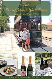 The Franschhoek Wine Tram Emma Eats Explores In 2020 South Africa Travel Africa Travel Africa Travel Guide