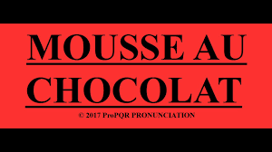 Here are 4 tips that should help you perfect your pronunciation of 'chocolate mousse': How To Pronounce Mousse Au Chocolat Propqr Pronunciation Audio Video Youtube