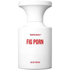 BORNTOSTANDOUT Fig Porn, EdP