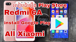 How To Install Google Play Store Redmi 6a Youtube