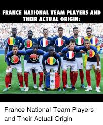 L'actualité du football en direct. France National Team Players And Their Actual Origin Funny Meme On Me Me