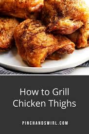 Grilled Chicken Thighs 3 Ingredients Pinch And Swirl Grilled Chicken Thighs Grilled Chicken Healthy Grilling Recipes