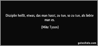 In den 30 jahren meines lebens. Disziplin Heisst Etwas Das Man Hasst Zu Tun So Zu Tun Als