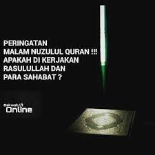 Nuzulul quran lazim diperingati setiap tanggal 17 ramadhan, umumnya pada malam hari. Malam Nuzulul Quran Adalah