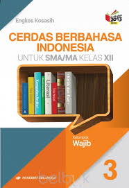 Cerdas Berbahasa Indonesia Untuk Sma Ma Kelas Xii Kelompok Wajib Kurikulum 2013 Jilid 3 Engkos Kosasih Belbuk Com