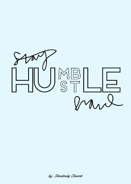 Check out our stay humble hustle hard selection for the very best in unique or custom, handmade pieces from our digital shops. Free Art Print Stay Humble Hustle Hard Free Art Prints Canvas Quotes Stay Humble Hustle Hard