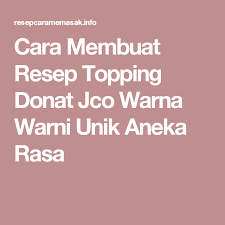 Cara Membuat Resep Topping Donat Jco Warna Warni Unik Aneka Rasa Resep Donat Daur Ulang