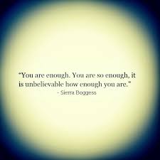 Pin By Kasey Millet On Life Quotes Sierra Boggess You Are Enough Life Quotes