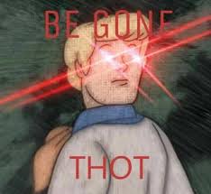 Begone, Thot | Know Your Meme