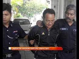 Hukuman gantung patut dijalankan untuk mengosongkan penjara! Inspektor Dihukum Gantung Sampai Mati Youtube