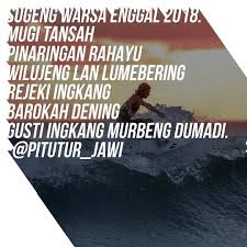 Sugeng ambal warsa dateng kula kiambak, masio tanpo konco ingkang ngancani. Sugeng Warsa Enggal 2018 Mugi Tansah Pinaringan Rahayu Wilujeng Lan Lumebering Rejeki Ingkang Barokah Dening Gusti Ingkang Murbeng Dumadi Pitutur Jawiselama