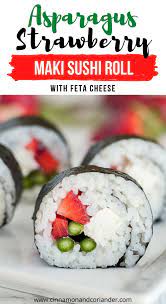 Vegetarian Sushi Recipe With Strawberries Green Asparagus Feta Recipe Vegetarian Sushi Recipes Sushi Recipes Recipes