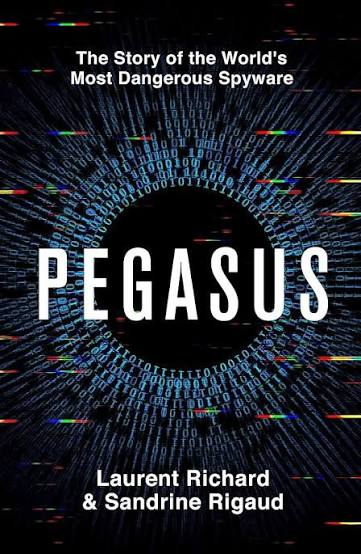 Pegasus: The Story of the World's Most Dangerous Spyware by Laurent Richard & 
Sandrine Rigaud