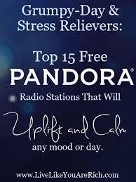 Top 15 Pandora Stations That Will Uplift And Calm Any Mood Or Day Pandora Stations Mood Uplift