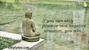 So be happy what you. If You Can Stay Positive In A Negative Situation You Win Simplyneo Quotes Buddha Statue Relaxing Music