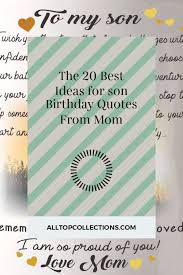 Birthday Quotes For Son From Mother Son Birthday Quotes From Mom The 20 Best Ideas For Son Birthday Quotes From Mom Birthday Wish Son Birthday Quotes Birthday Quotes Happy Birthday Mom Quotes
