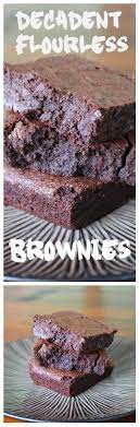 Decadent Flourless Brownies Recipe Recipe Flourless Brownies Brownie Recipes Food