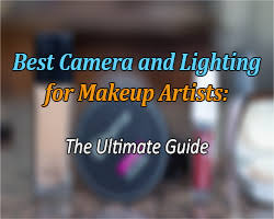 cameras and lighting for makeup artists