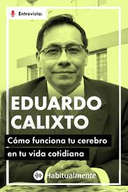 Eduardo Calixto: Cómo funciona tu cerebro en la vida cotidiana: amor,  felicidad, estrés y otras emociones