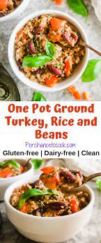 One Pot Ground Turkey Rice And Beans Gf Perchance To Cook Cooking Recipes Healthy Leftover Turkey Recipes Clean Eating Recipes