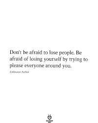  Don T Be Afraid To Lose People True Quotes Lost Myself Quotes Fake Love Quotes