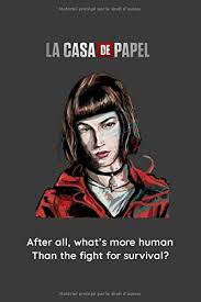 Money heist season four is still one of the most popular series on netflix and fans love the show for its feisty characters. La Casa De Papel Lined Notebook Money Heist Tokyo After All What S More Human Than The Fight For Survival La Casa De Papel Money Heist Tokyo Amazon De Zozarts Zo