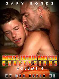 Incest: Father and Son Confessions Vol 4: My Dad Raped Me. by Gary Bonds |  Goodreads