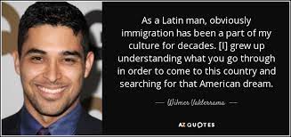 Wilmer Valderrama Quote As A Latin Man Obviously Immigration Has Been A Part